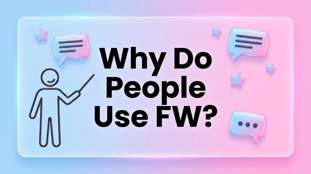 Why Do People Use FW?