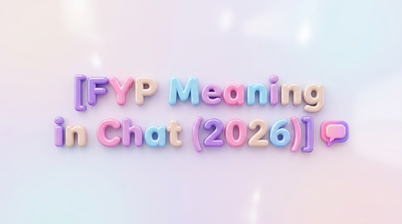 FYP Meaning in Chat (2026)