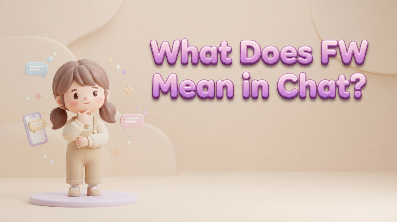 What Does FW Mean in Chat? The Real Meaning May Surprise You