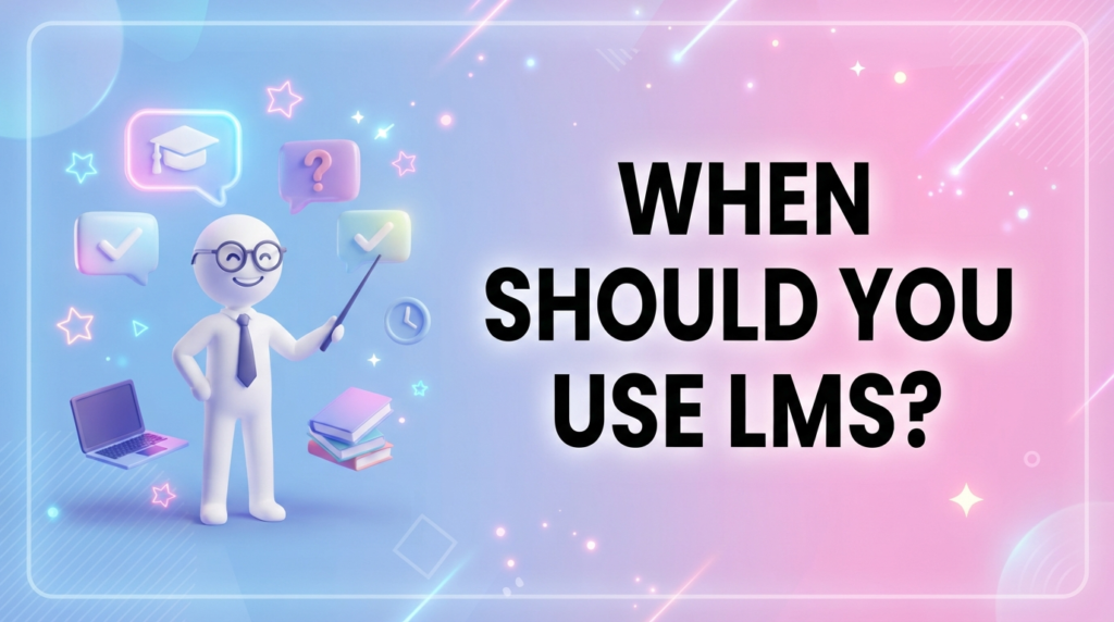 When Should You Use LMS?