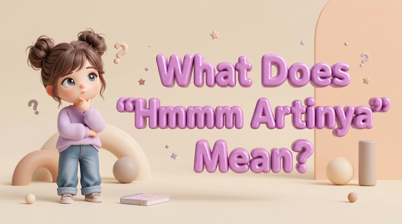 What Does Hmmm Artinya Mean? The Hidden Meaning Behind This Popular Expression